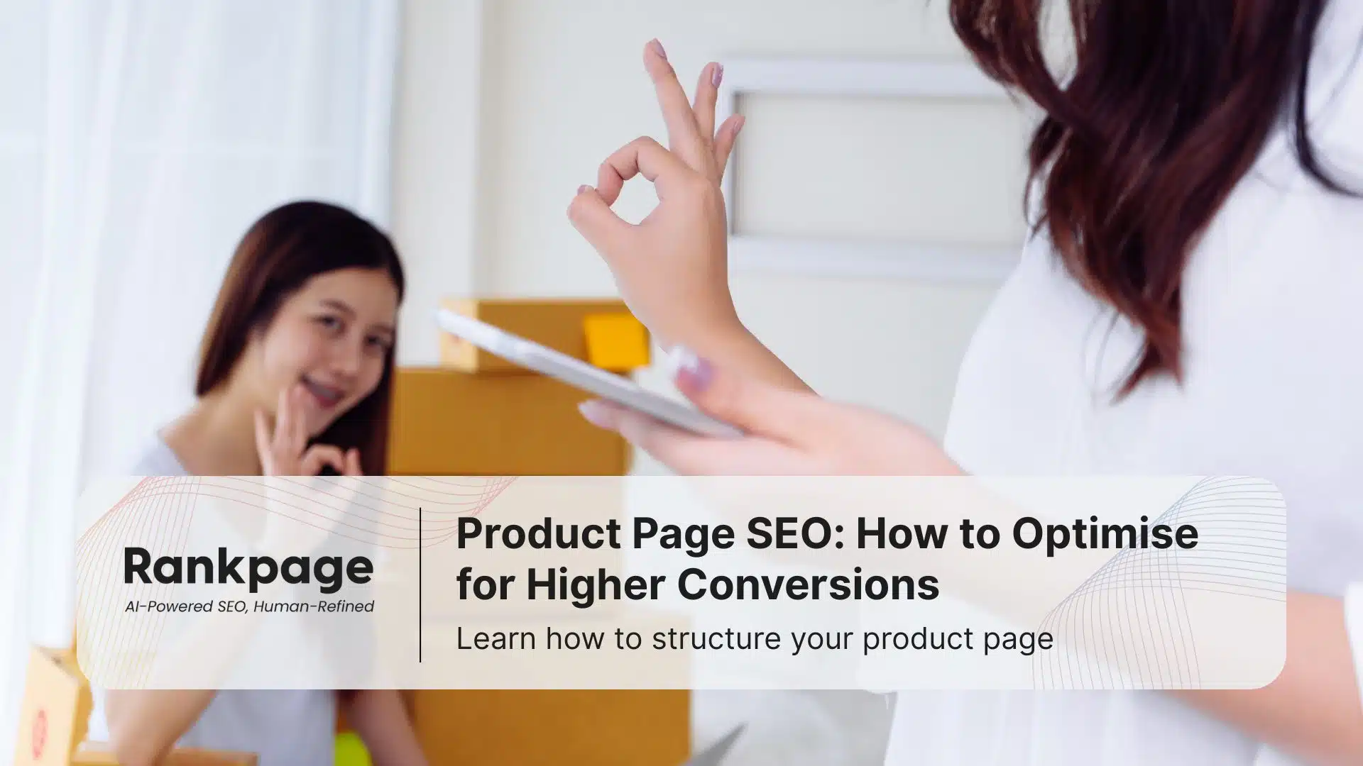 Two women with boxes, one holding a tablet, with text overlay: "Product Page SEO: How to Optimise for Higher Conversions" and the Rankpage logo.