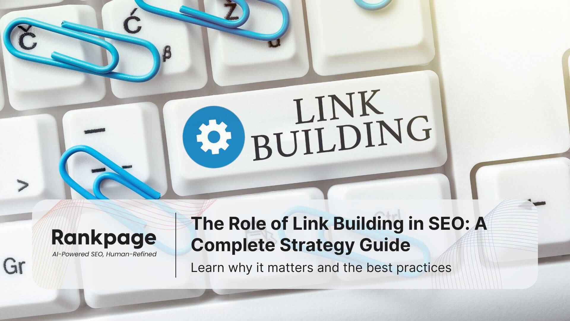 Paper clip in light blur on key board with word link bulding, the role of link building in seo: a complete strategy guide by Rankpage