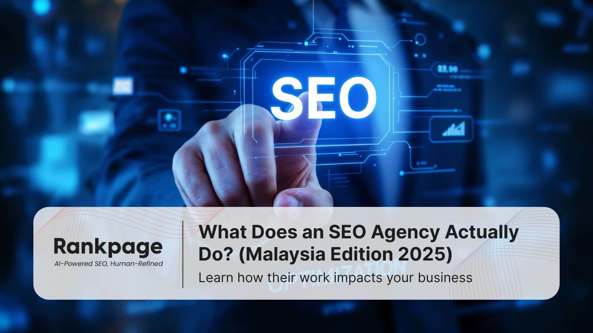 Businessman pressing virtual SEO icon with text “What Does an SEO Agency Actually Do? Malaysia Edition 2025”