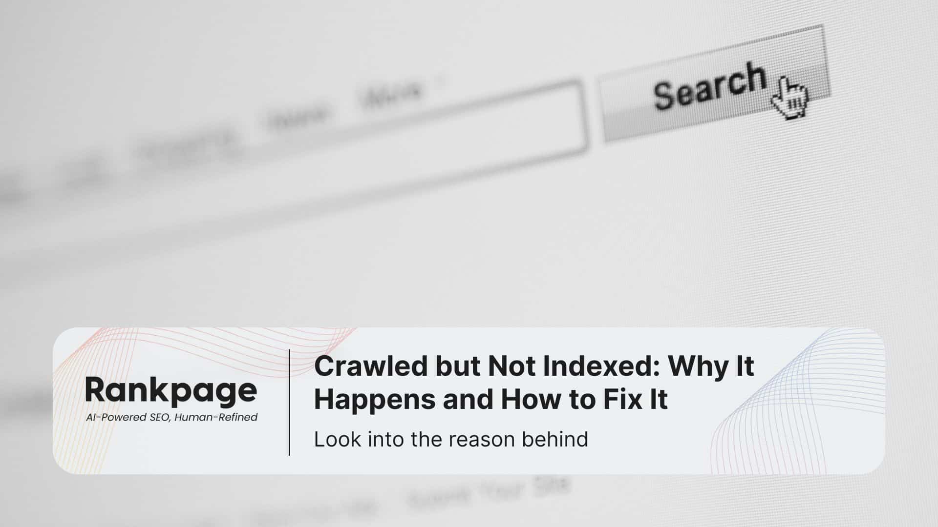 Visual showing a search bar and Rankpage headline about fixing the ‘crawled but not indexed’ issue in Google Search.