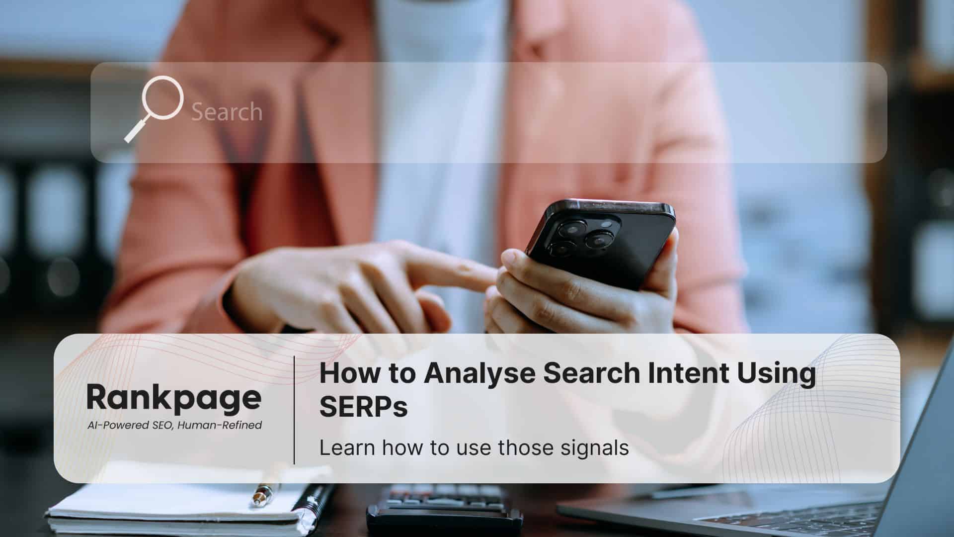 How to analyse search intent using SERPs, shown by a user searching on a mobile phone with Rankpage branding.